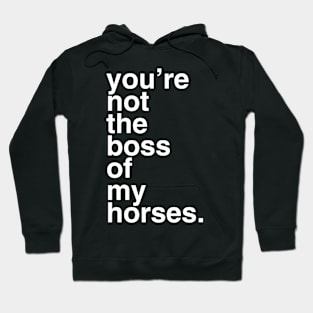 YOU'RE NOT THE BOSS! Hoodie